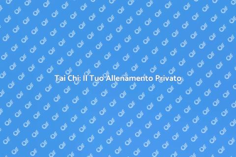 Allenamento Privato di Tai Chi