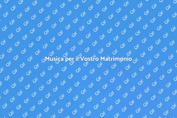 La Musica che Celebra il Vostro Amore