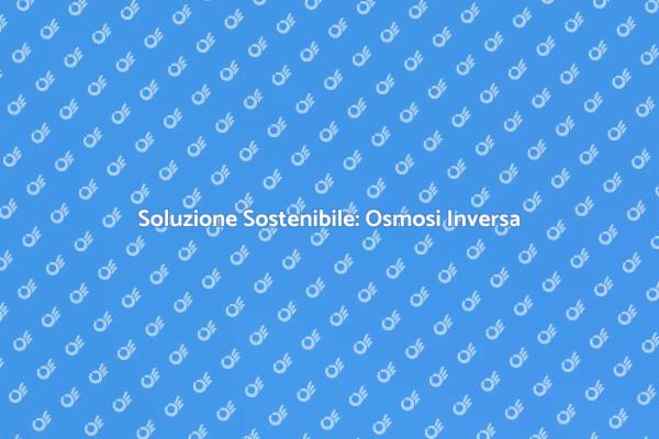 Rivoluzione Energetica: Osmosi Inversa