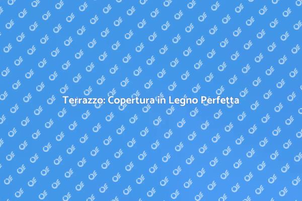 Rendi Unico il Tuo Terrazzo in Legno
