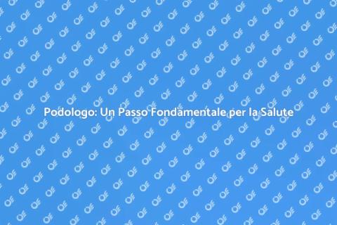 Andare dal Podologo: Benessere per i Piedi