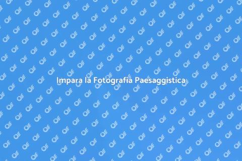 Corso di Fotografia Paesaggistica
