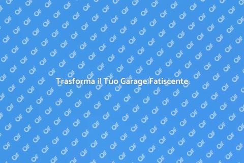 Ristrutturare un Garage Fatiscente