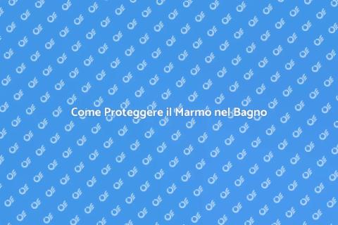 Trattamento di Protezione del Marmo