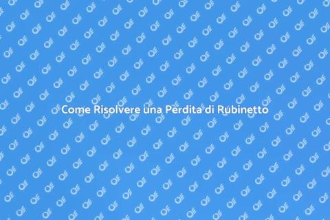 Riparare una Perdita di Rubinetto