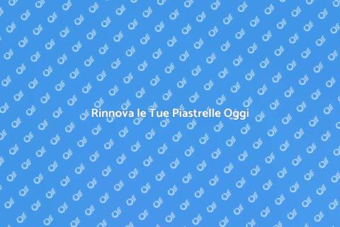 Ripristinare il Colore delle Piastrelle