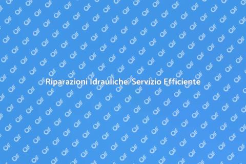 Assistenza Idraulico: Servizio Affidabile