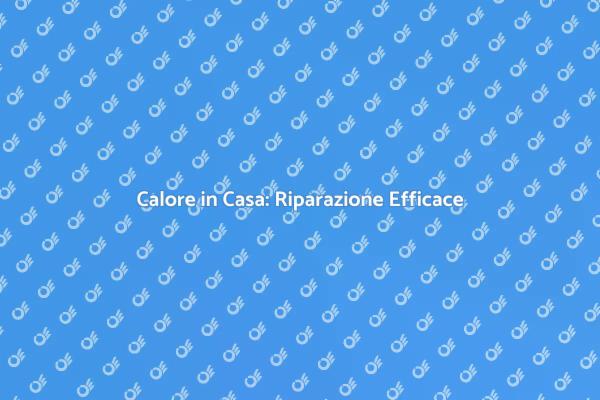 Riscaldatore Invernale: Riparazione Facile