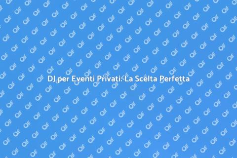 Noleggiare un DJ per il Tuo Evento