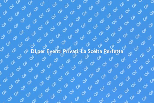 La Musica Perfetta per il Tuo Evento