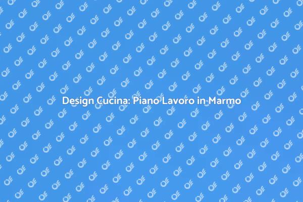Creare un Piano Lavoro in Marmo Elegante