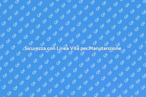 Installazione Linea Vita Sicura