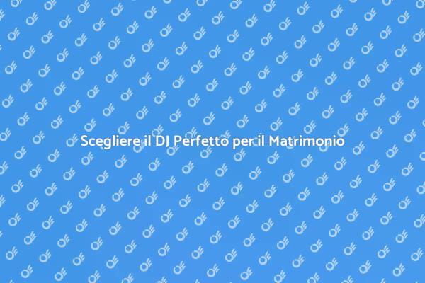 Musica Ideale per il Tuo Matrimonio
