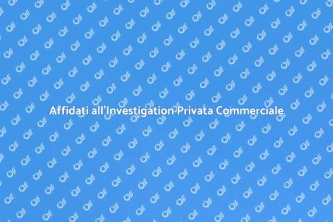 Investigazione Privata Affari Commerciali