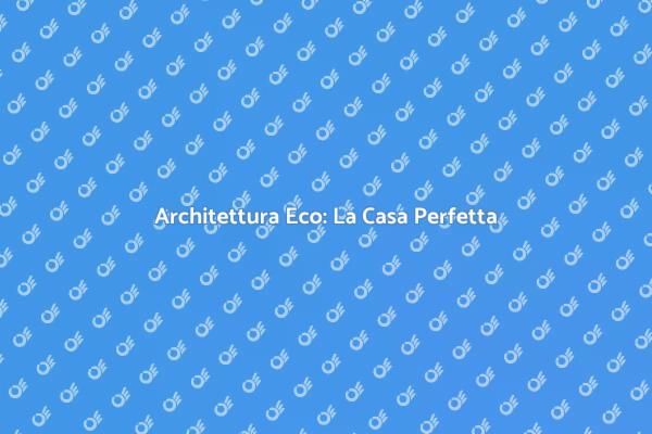 Comfort e Sostenibilità in Architettura