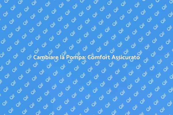 Pompa Riscaldamento: Quando Sostituirla?