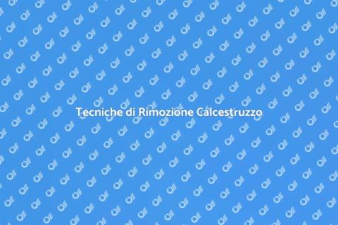 Rimozione Calcestruzzo: Guida Pratica