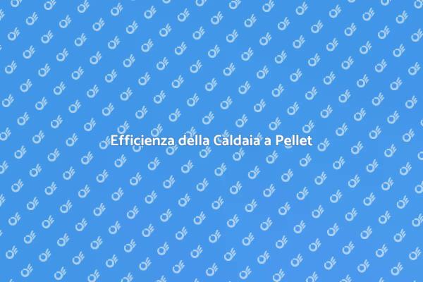 Perché Manutenere la Caldaia a Pellet?