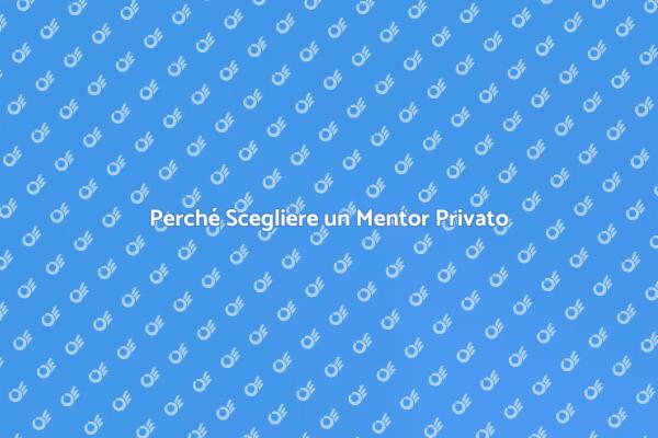 Il Supporto di un Mentor Privato
