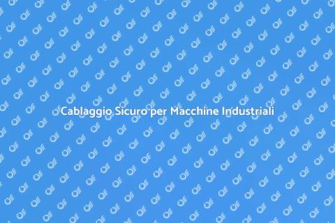 Cablaggio per Apparecchiature Industriali