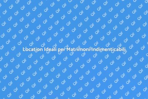 Noleggiare Location per Matrimoni Unici