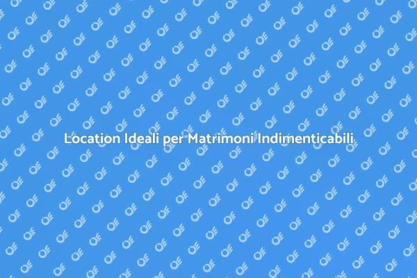 Noleggia la Location dei Tuoi Sogni