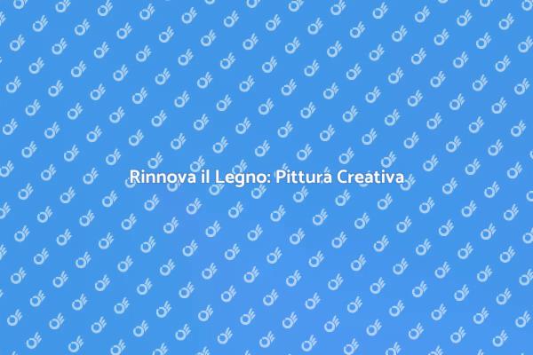 Rinnovare il Legno: Guida alla Pittura