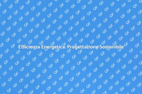 Progettazione Opere per Efficienza Energetica