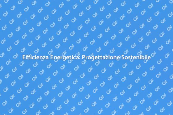 Sostenibilità e Progettazione Energetica