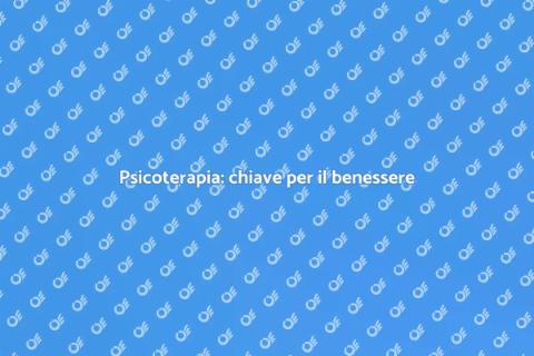 Psicoterapia: il viaggio verso il benessere