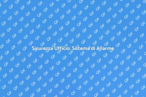 Installazione Sistema di Allarme Ufficio