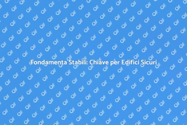 Fondamenta: Garanzia di Stabilità