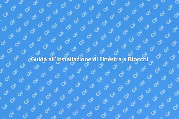 Come Installare una Finestra a Blocchi