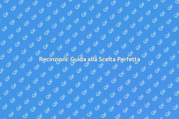 Recinzioni: Sicurezza e Stile per il Tuo Giardino
