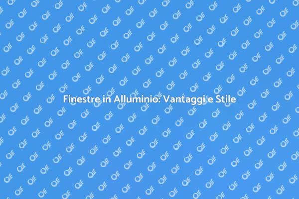 Finestre in Alluminio: Design e Funzionalità