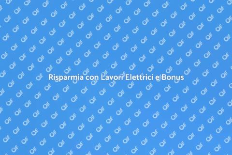 Lavori Elettrici con Bonus Ristrutturazioni