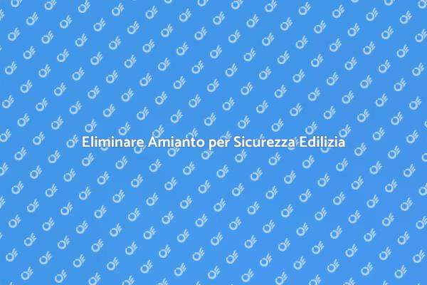 Amianto: Rimozione Sicura e Necessaria