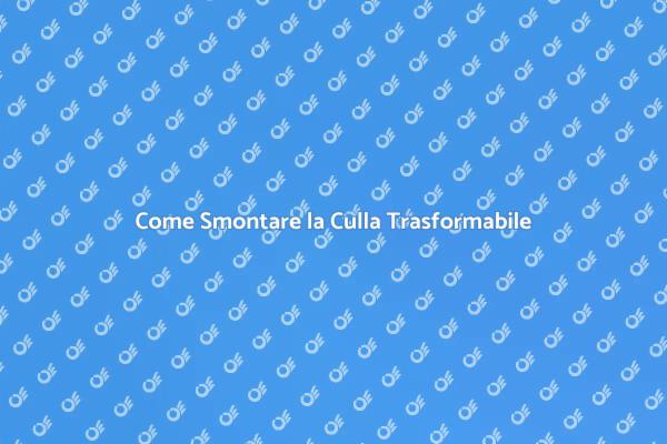 Smontaggio Facile della Culla Trasformabile