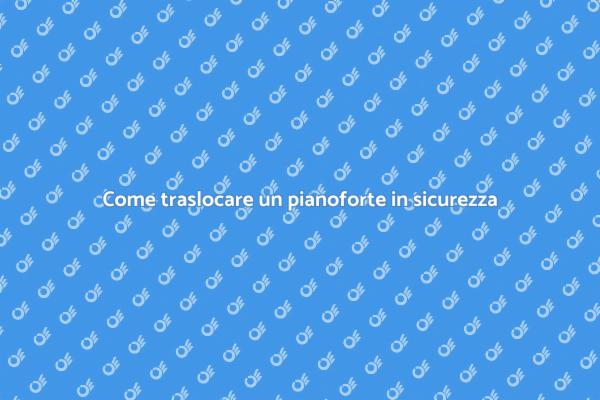 Trasloco sicuro per il tuo pianoforte