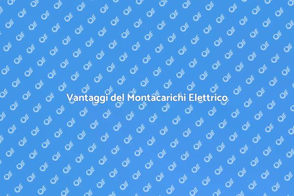 Montacarichi Elettrico: Soluzioni Innovative