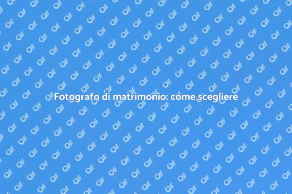 Come scegliere il fotografo di matrimonio