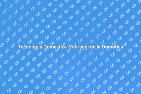 Domotica: Rivoluzione per la Casa