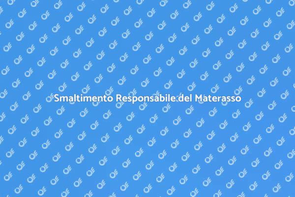 Come Smaltire il Materasso in Modo Sostenibile