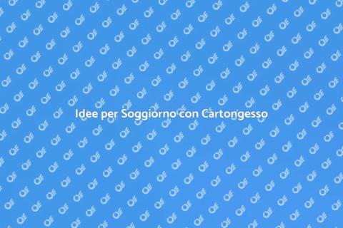 Rinnova il Soggiorno con Cartongesso