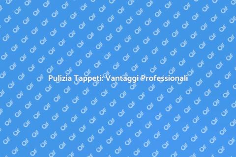 Lavare Tappeti: Guida Professionale