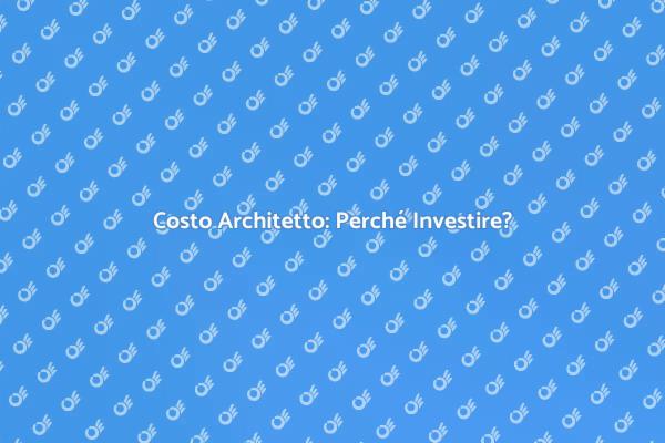 Investire in un Architetto: Ecco Perché