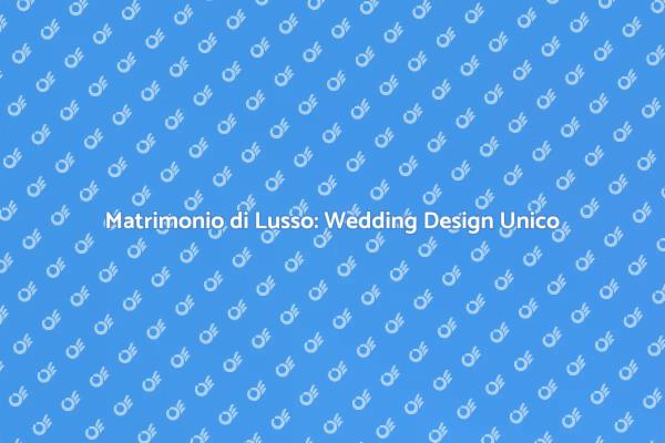 Wedding Design: Trasforma il Tuo Matrimonio
