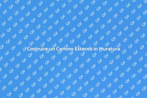 Costruisci il Tuo Camino da Esterno
