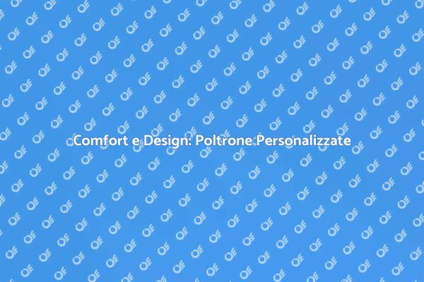 Poltrone Su Misura per Ogni Stile