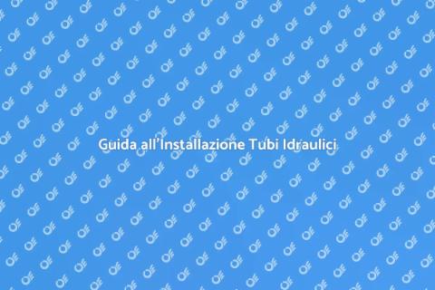 Installare o Sostituire Tubi Idraulici